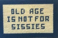 photo of old age is not for sissies embroidery